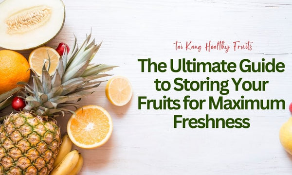 The Ultimate Guide to Storing Your Fruits for Maximum Freshness