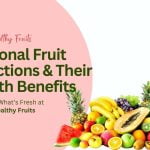 Seasonal Fruit Selections and Their Health Benefits: A Guide to What’s Fresh at Tai Kang Healthy Fruits